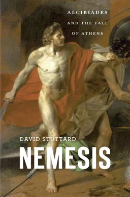 Nemesis Alcibiades and the Fall of Athens  9780674660441 Front Cover