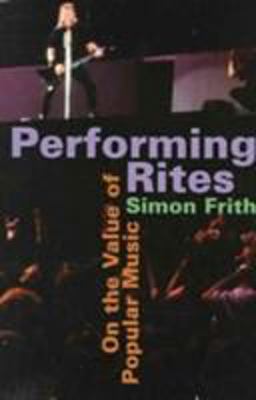 Performing Rites On the Value of Popular Music  9780674661967 Front Cover