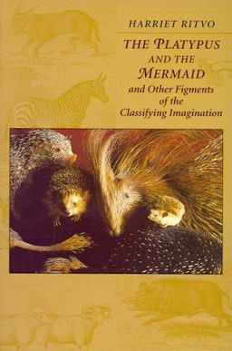 Platypus and the Mermaid And Other Figments of the Classifying Imagination  9780674673588 Front Cover