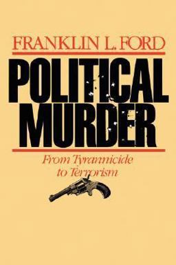 Political Murder From Tyrannicide to Terrorism  9780674686366 Front Cover