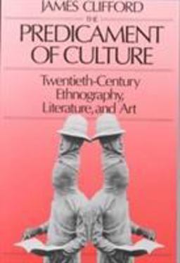 Predicament of Culture Twentieth-Century Ethnography, Literature, and Art  9780674698437 Front Cover