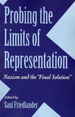 Probing the Limits of Representation Nazism and the Final Solution  9780674707665 Front Cover