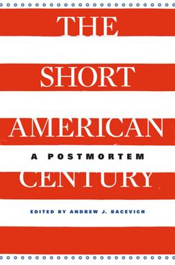 Short American Century A Postmortem  9780674725690 Front Cover
