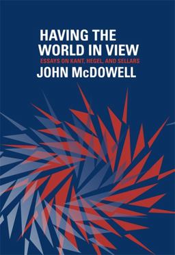 Having the World in View Essays on Kant, Hegel, and Sellars  9780674725805 Front Cover