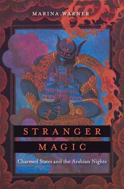 Stranger Magic Charmed States and the Arabian Nights  9780674725850 Front Cover