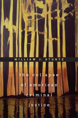 Collapse of American Criminal Justice  9780674725874 Front Cover