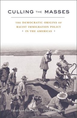 Culling the Masses The Democratic Origins of Racist Immigration Policy in the Americas  9780674729049 Front Cover