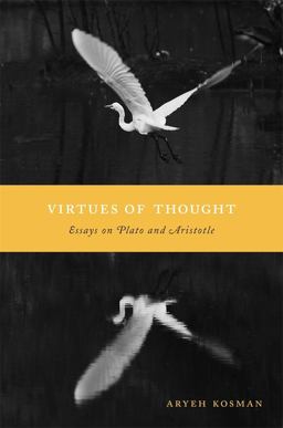 Virtues of Thought Essays on Plato and Aristotle 2014 9780674730809 Front Cover