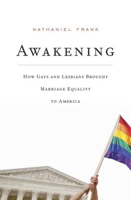 Awakening How Gays and Lesbians Brought Marriage Equality to America  9780674737228 Front Cover