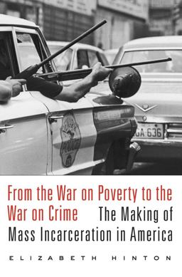 From the War on Poverty to the War on Crime The Making of Mass Incarceration in America  9780674737235 Front Cover