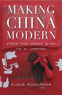 Making China Modern From the Great Qing to Xi Jinping  9780674737358 Front Cover
