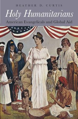 Holy Humanitarians American Evangelicals and Global Aid  9780674737365 Front Cover