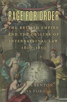 Rage for Order The British Empire and the Origins of International Law, 1800-1850  9780674737464 Front Cover