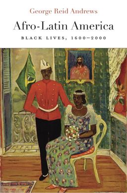 Afro-Latin America Black Lives, 1600-2000  9780674737594 Front Cover