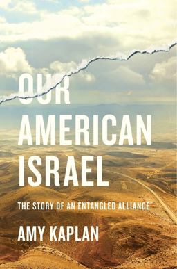Our American Israel The Story of an Entangled Alliance  9780674737624 Front Cover