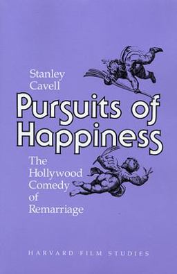 Pursuits of Happiness The Hollywood Comedy of Remarriage  9780674739062 Front Cover