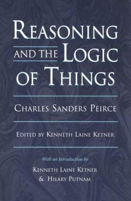 Reasoning and the Logic of Things The Cambridge Conferences Lectures Of 1898  9780674749672 Front Cover