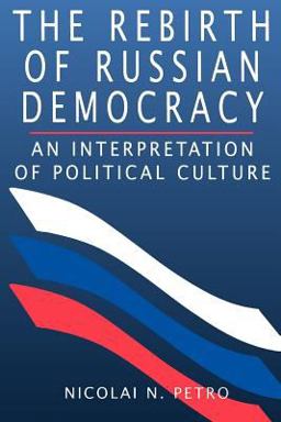 Rebirth of Russian Democracy An Interpretation of Political Culture  9780674750029 Front Cover