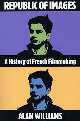 Republic of Images A History of French Filmmaking  9780674762688 Front Cover