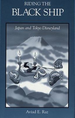 Riding the Black Ship Japan and Tokyo Disneyland  9780674768949 Front Cover