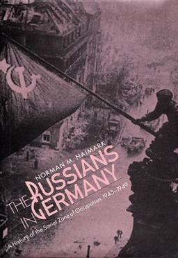Russians in Germany A History of the Soviet Zone of Occupation, 1945-1949  9780674784062 Front Cover
