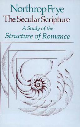 Secular Scripture A Study of the Structure of Romance  9780674796768 Front Cover