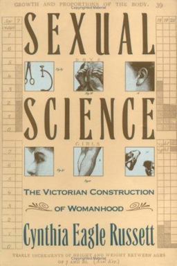 Sexual Science The Victorian Constuction of Womanhood  9780674802919 Front Cover
