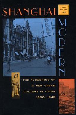 Shanghai Modern The Flowering of a New Urban Culture in China, 1930-1945  9780674805514 Front Cover
