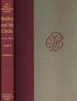 Shelley and His Circle, 1773-1822, Volumes 3 And 4
