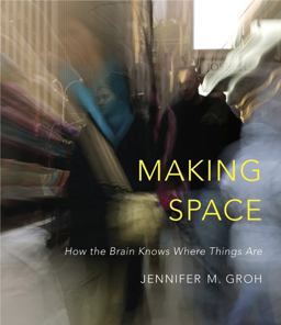 Making Space How the Brain Knows Where Things Are  9780674863217 Front Cover