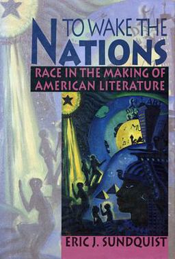 To Wake the Nations Race in the Making of American Literature  9780674893313 Front Cover