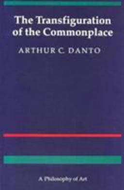 Transfiguration of the Commonplace A Philosophy of Art  9780674903463 Front Cover