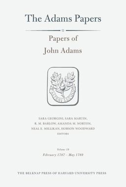 Papers of John Adams, Volume 19 February 1787 - May 1789  9780674919280 Front Cover