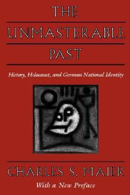 The Unmasterable Past