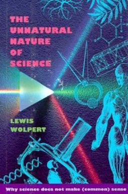 The Unnatural Nature of Science The Unnatural Nature of Science