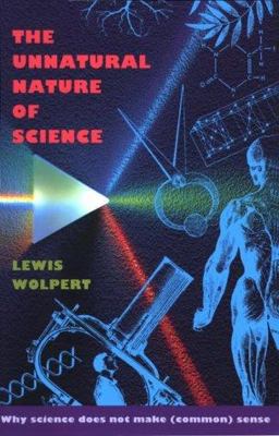 Unnatural Nature of Science  9780674929814 Front Cover