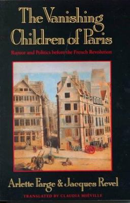Vanishing Children of Paris Rumor and Politics Before the French Revolution  9780674931947 Front Cover