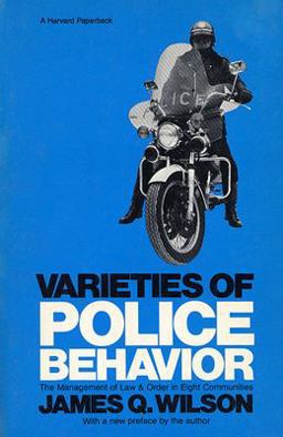 Varieties of Police Behavior The Management of Law and Order in Eight Communities, with a New Preface by the Author 2nd 9780674932111 Front Cover