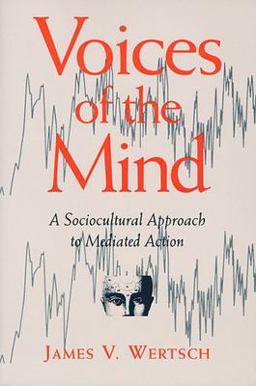 Voices of the Mind Sociocultural Approach to Mediated Action  9780674943049 Front Cover