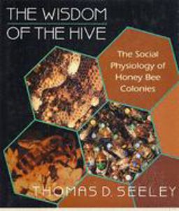 Wisdom of the Hive The Social Physiology of Honey Bee Colonies  9780674953765 Front Cover