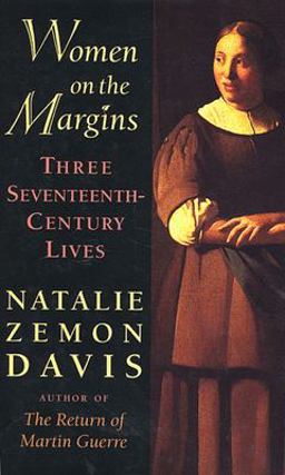 Women on the Margins Three Seventeenth-Century Lives  9780674955219 Front Cover