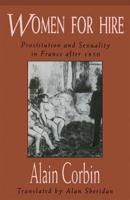 Women for Hire Prostitution and Sexuality in France After 1850  9780674955448 Front Cover