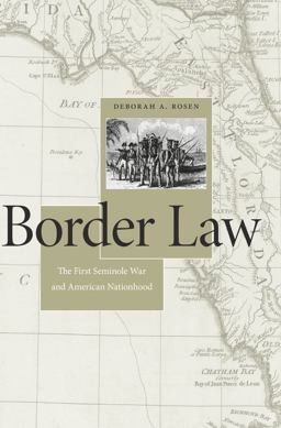 Border Law The First Seminole War and American Nationhood  9780674967618 Front Cover