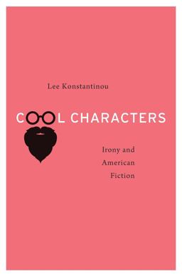 Cool Characters Irony and American Fiction  9780674967885 Front Cover
