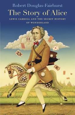 Story of Alice Lewis Carroll and the Secret History of Wonderland  9780674970762 Front Cover