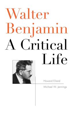 Walter Benjamin A Critical Life  9780674970779 Front Cover