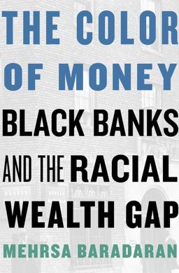 Color of Money Black Banks and the Racial Wealth Gap  9780674970953 Front Cover