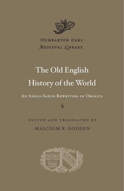 Old English History of the World An Anglo-Saxon Rewriting of Orosius  9780674971066 Front Cover