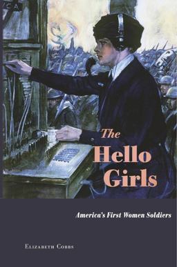 Hello Girls America's First Women Soldiers  9780674971479 Front Cover