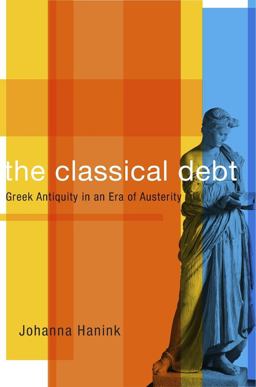 Classical Debt Greek Antiquity in an Era of Austerity  9780674971547 Front Cover